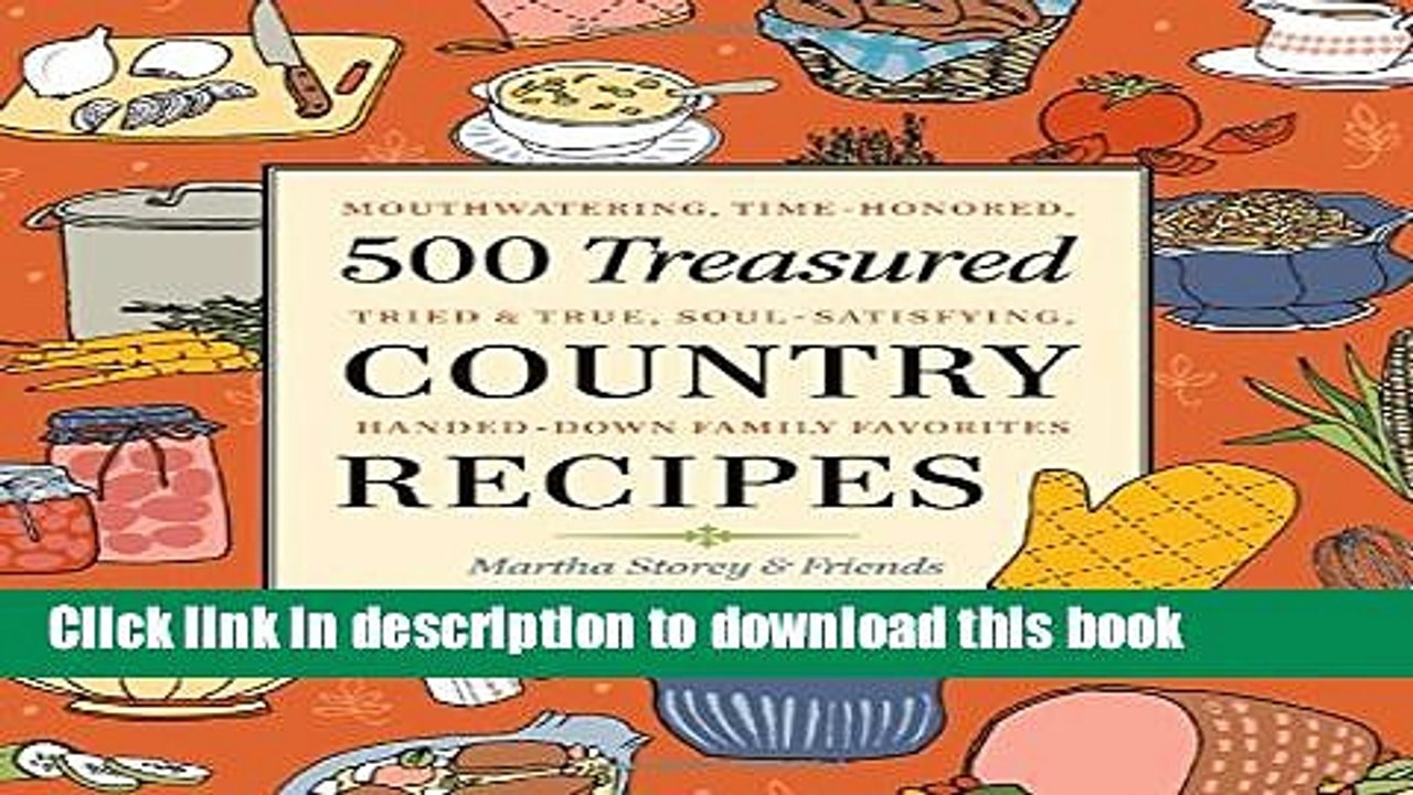 [Download] 500 Treasured Country Recipes from Martha Storey and Friends: Mouthwatering,
