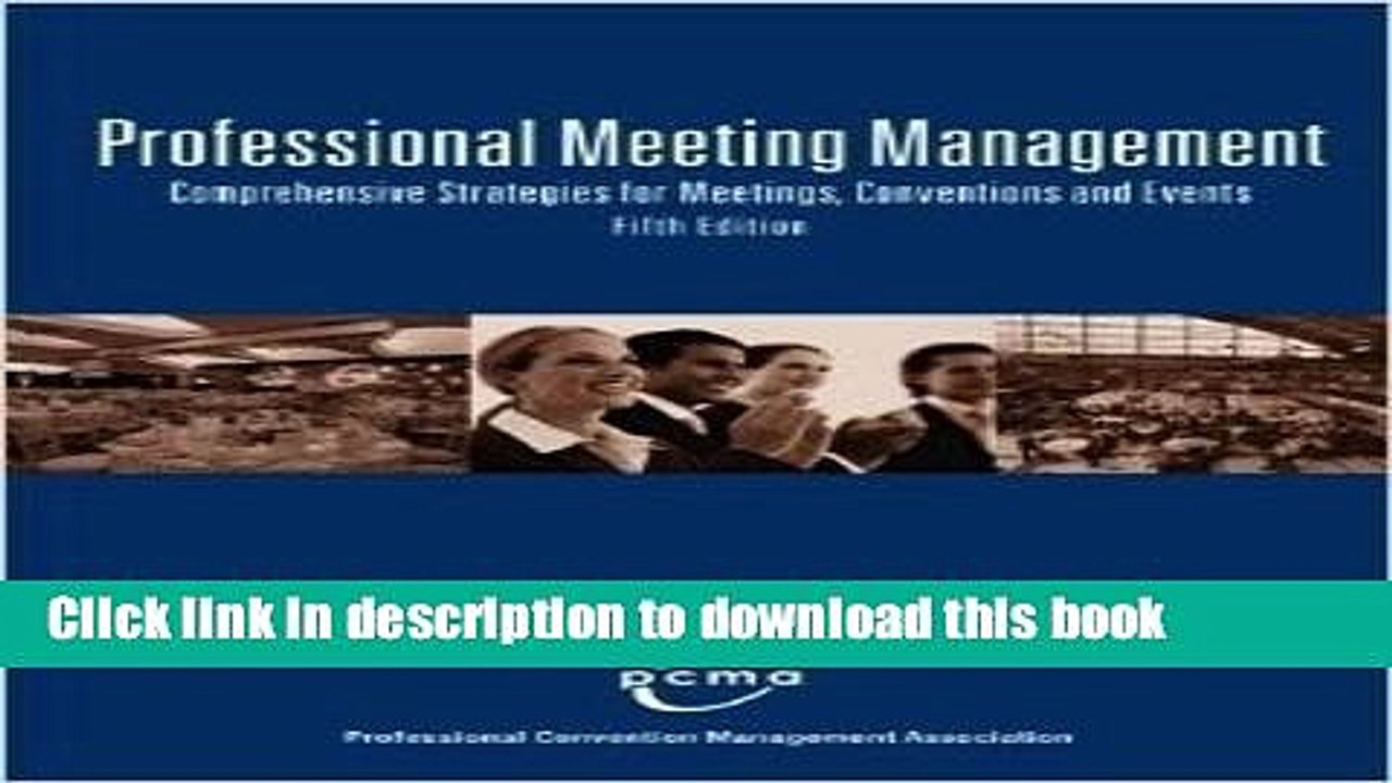 [Download] PROFESSIONAL MEETING MANAGEMENT: COMPREHENSIVE STRATEGIES FOR MEETINGS, CONVENTIONS AND