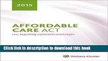 [Popular] Affordable Care ACT Law, Regulatory Explanation and Analysis (2015) Hardcover Collection