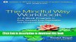 [Popular] The Mindful Way Workbook: An 8-Week Program to Free Yourself from Depression and