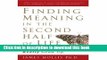[Popular] Finding Meaning in the Second Half of Life: How to Finally, Really Grow Up Paperback