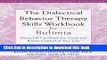 [Popular] The Dialectical Behavior Therapy Skills Workbook for Bulimia: Using DBT to Break the