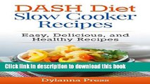 [Popular] DASH Diet Slow Cooker Recipes: Easy, Delicious, and Healthy Low-Sodium Recipes Hardcover