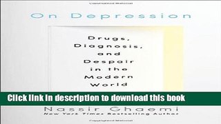 [Popular] On Depression: Drugs, Diagnosis, and Despair in the Modern World Hardcover Free