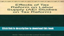 [Popular] Effects of Tax Reform on Labor Supply (AEI Special Studies in Health Reform) Kindle Free