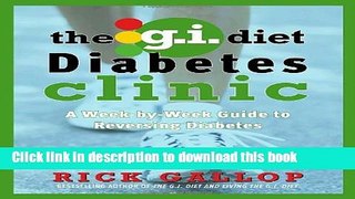 [Popular] The G.I. Diet Diabetes Clinic: A Week-by-Week Guide to Reversing Diabetes Paperback Online