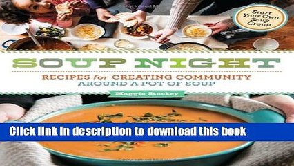 [Download] Soup Night: Recipes for Creating Community Around a Pot of Soup Paperback Collection