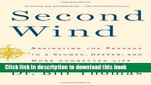 [Popular] Second Wind: Navigating the Passage to a Slower, Deeper, and More Connected Life Kindle