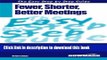 [Download] The Easy Step by Step Guide to Fewer,Shorter,Better Meetings: How to Make Meetings More