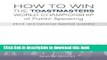 [Download] How to Win the Toastmasters World Championship of Public Speaking: 2012 International