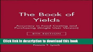 [Download] The Book of Yields: Accuracy in Food Costing and Purchasing (Single User Version)