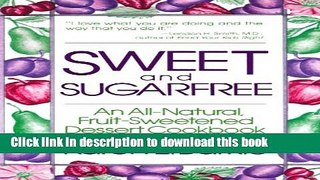 [Download] Sweet and Sugar Free: An All Natural Fruit-Sweetened Dessert Cookbook Kindle Collection