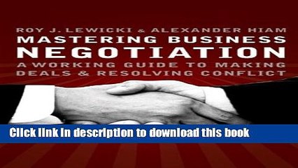 [Download] Mastering Business Negotiation : A Working Guide to Making Deals and Resolving Conflict