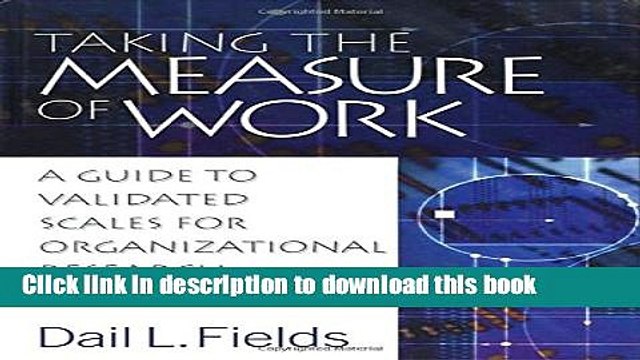 [Download] Taking the Measure of Work: A Guide to Validated Scales for Organizational Research and