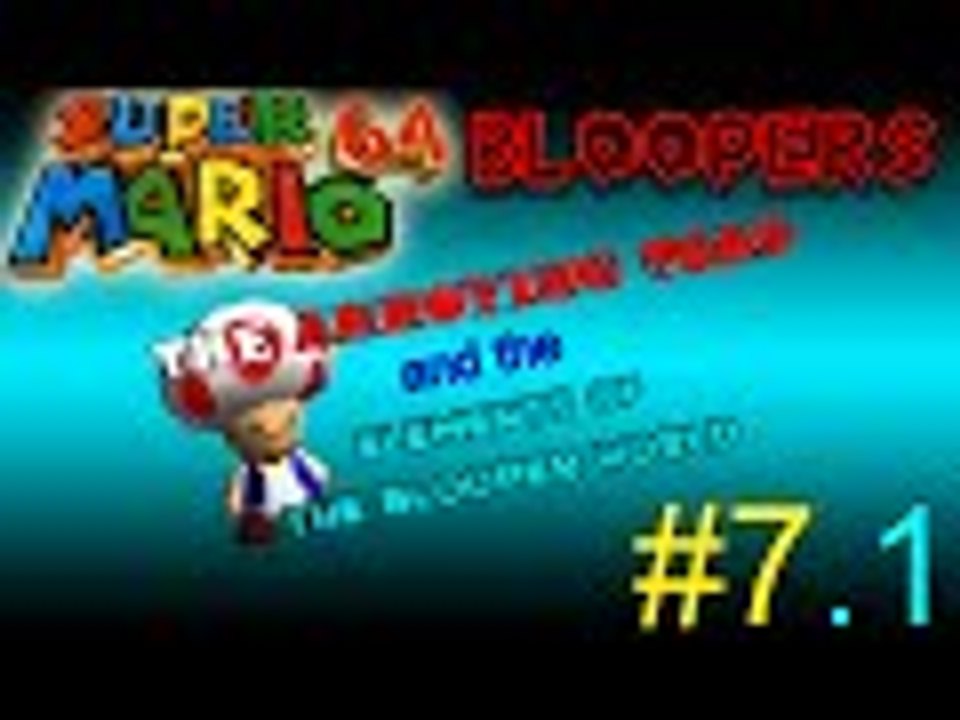 Super Mario 64 Bloopers - The Annoying Toad and The Elements: Part 1