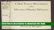 [Download] Old-time recipes for home made wines, cordials and liqueurs from fruits, flowers,