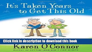 [Popular] Its Taken Years To Get This Old: A Lighthearted Look at the Senior Moments Kindle Free