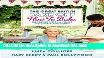 [Download] The Great British Bake Off: How to Bake: The Perfect Victoria Sponge and Other Baking