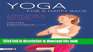 [Popular] Yoga for a Happy Back: A Teacher s Guide to Spinal Health through Yoga Therapy Kindle