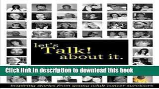 [Popular] Let s Talk about It: Inspiring Stories from Young Adult Cancer Survivors Paperback Free