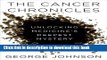 [Popular] The Cancer Chronicles: Unlocking Medicine s Deepest Mystery Hardcover Free