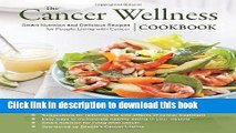 [Popular] The Cancer Wellness Cookbook: Smart Nutrition and Delicious Recipes for People Living