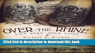 [Read PDF] Over-the-Rhine:: When Beer Was King (American Palate) Ebook Online