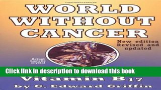 [Popular] World Without Cancer: The Story of Vitamin B17 Hardcover Collection