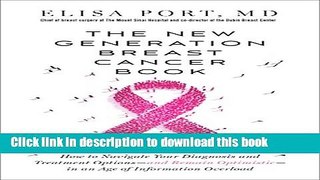 [Popular] The New Generation Breast Cancer Book: How to Navigate Your Diagnosis and Treatment