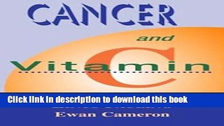 [Popular] Cancer and Vitamin C: A Discussion of the Nature, Causes, Prevention, and Treatment of