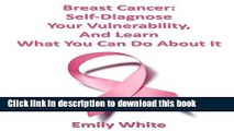 [Popular] Breast Cancer: Self-Diagnose Your Vulnerability, And Learn What You Can Do About It