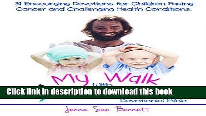 [Popular] My Walk With Jesus Devotional Bible: 31 Encouraging Devotions for Children Facing Cancer