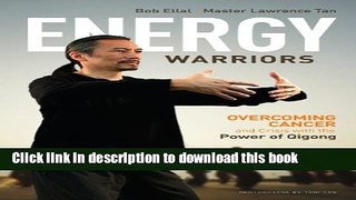 [Popular] Energy Warriors: Overcoming Cancer and Crisis with the Power of Qigong Paperback Online