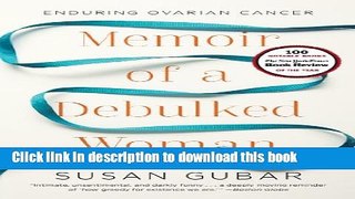 [Popular] Memoir of a Debulked Woman: Enduring Ovarian Cancer Hardcover Online