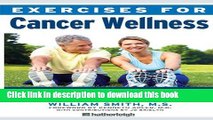 [Popular] Exercises for Cancer Wellness: Restoring Energy and Vitality While Fighting Fatigue