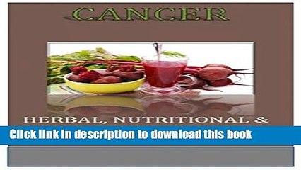 [Popular] Cancer: Herbal, Nutritional   Kinesthetic Cancer Prevention (Cancer Cure, Herbal