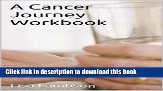 [Popular] A Cancer Journey Workbook Kindle Online