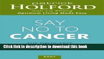 [Popular] Say No to Cancer: The Drug-free Guide to Preventing and Helping Fight Cancer Hardcover