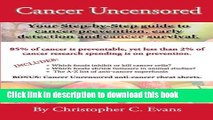 [Popular] Cancer Uncensored: Your step-by-step guide to cancer prevention, early detection, and