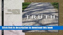 [Popular] My Experience of Truth: One Journey Through the Maze of Breast Cancer Paperback Free