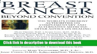 [Popular] Breast Cancer: Beyond Convention: The World s Foremost Authorities on Complementary and