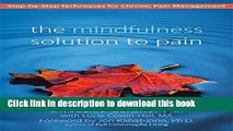 [Popular] The Mindfulness Solution to Pain: Step-by-Step Techniques for Chronic Pain Management