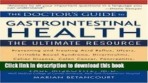 [Popular] The Doctor s Guide to Gastrointestinal Health: Preventing and Treating Acid Reflux,