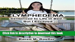 [Popular] Lymphedema: Sentenced to Life in Bed, but I Escaped Paperback Online