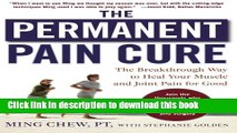 [Popular] The Permanent Pain Cure: The Breakthrough Way to Heal Your Muscle and Joint Pain for