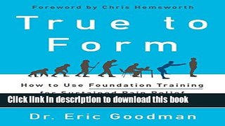 [Popular] True to Form: How to Use Foundation Training for Sustained Pain Relief and Everyday