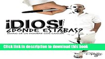 [Popular] Â¡DIOS!, Â¿DÃ³nde estabas?: Diario de un hombre con cÃ¡ncer (Spanish Edition) Hardcover