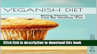 [Popular] Veganish Diet: Being Mostly Vegan Can Be Healthy Too Hardcover Collection