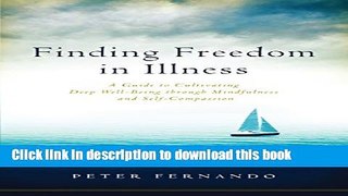 [Popular] Finding Freedom in Illness: A Guide to Cultivating Deep Well-Being through Mindfulness