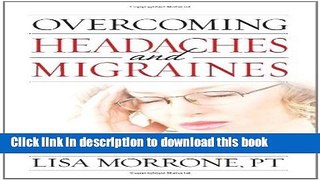 [Popular] Overcoming Headaches and Migraines: Clinically Proven Cure for Chronic Pain Hardcover